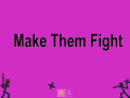 Peli Make Them Fight