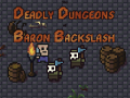 Peli The Deadly Dungeons of Baron Backslash