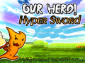 Peli Our Hero! Hyper Sword