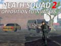 Peli Death Squad 2 Opposition to invaders