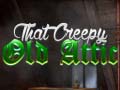 Peli That Creepy Old Attic
