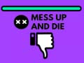Peli Mess Up and Die