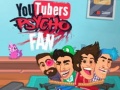 Peli YouTubers Psycho Fan