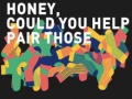 Peli Honey, Could You Help Pair Those