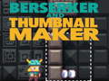 Peli Berserker and Thumbnail Maker