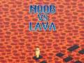 Peli Noob vs Lava