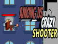 Peli Among Us Crazy Shooter