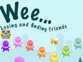 Peli Weee Losing and finding friends