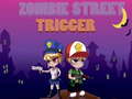 Peli Zombie Street Trigger