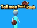 Peli Tallman Dunk Rush