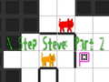 Peli N Step Steve: Part 2