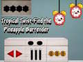 Peli Tropical twist find the pineapple bartender