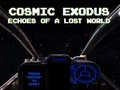 Peli Cosmic Exodus: Echoes of A Lost World