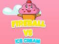 Peli Fireball Vs Ice Cream