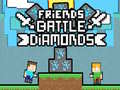 Peli Friends Battle Diamonds