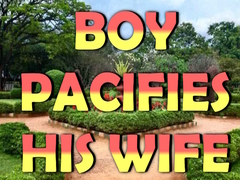 Peli Boy Pacifies His Wife