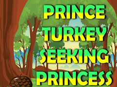 Peli Prince Turkey Seeking Princess