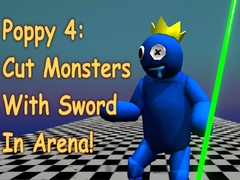 Peli Poppy 4: Cut Monsters With Sword In Arena!