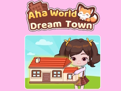 Peli Aha World Dream Town